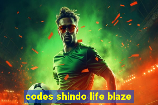 codes shindo life blaze